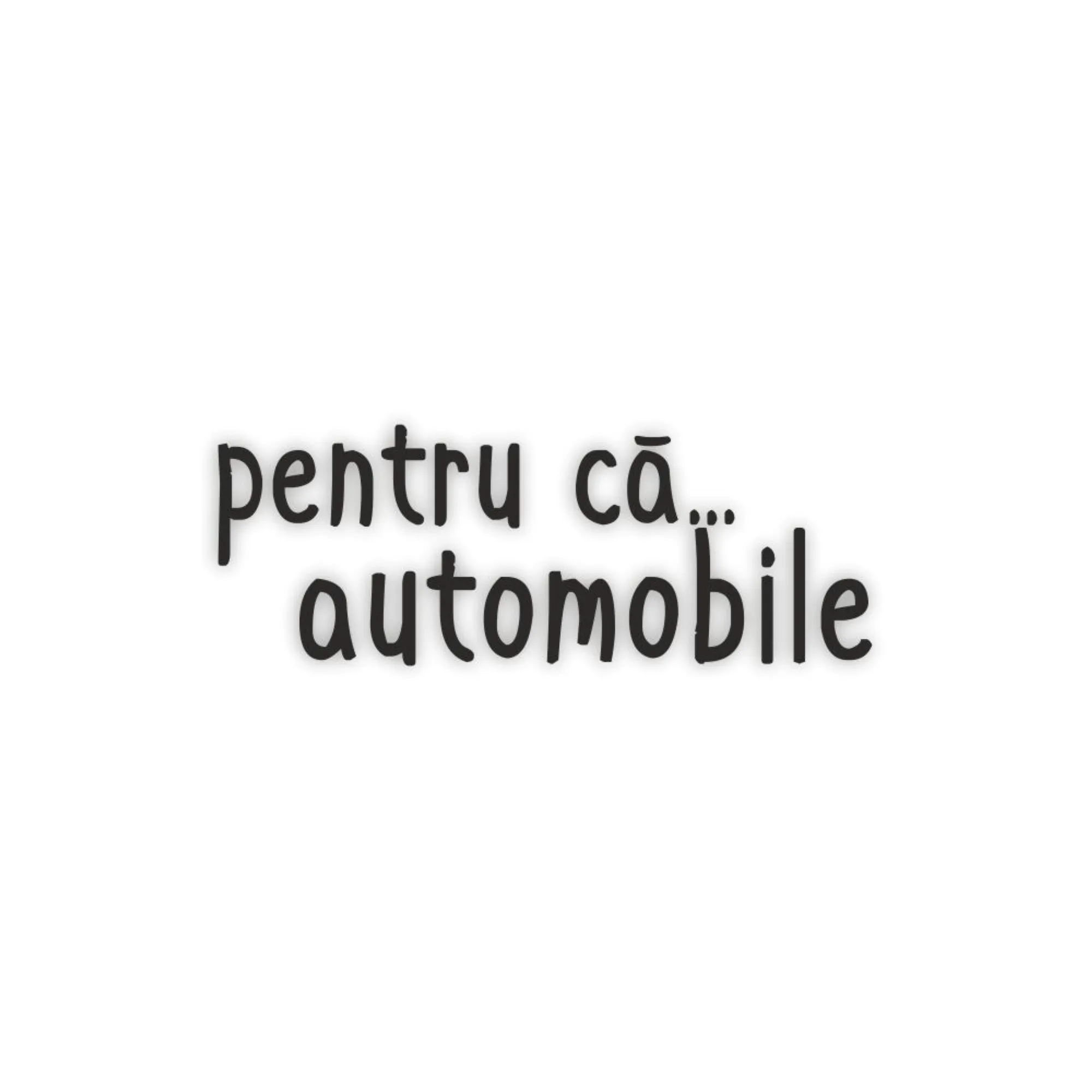 Pentru ca Automobile